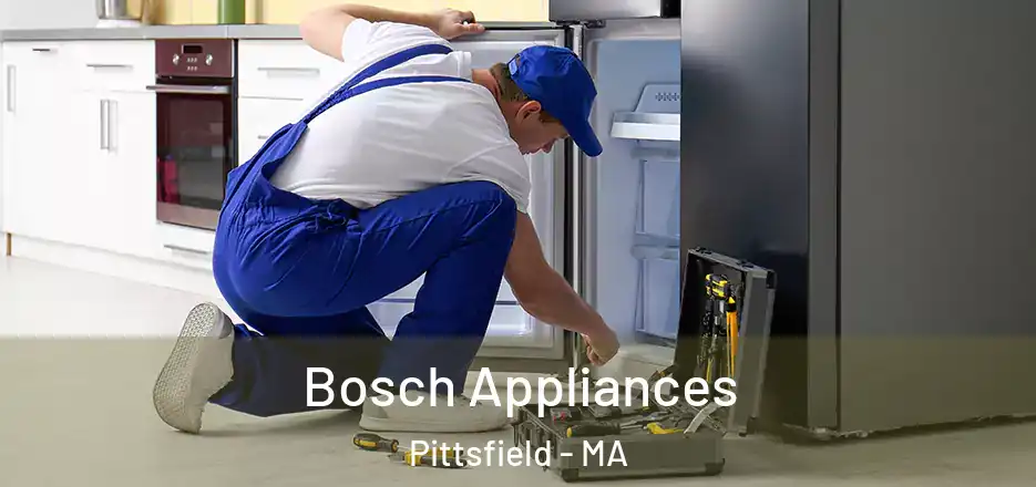 Bosch Appliances Pittsfield - MA