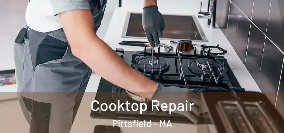 Cooktop Repair Pittsfield - MA