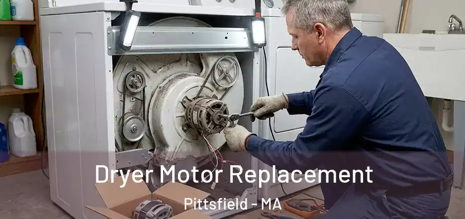 Dryer Motor Replacement Pittsfield - MA