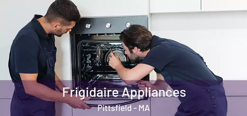 Frigidaire Appliances Pittsfield - MA