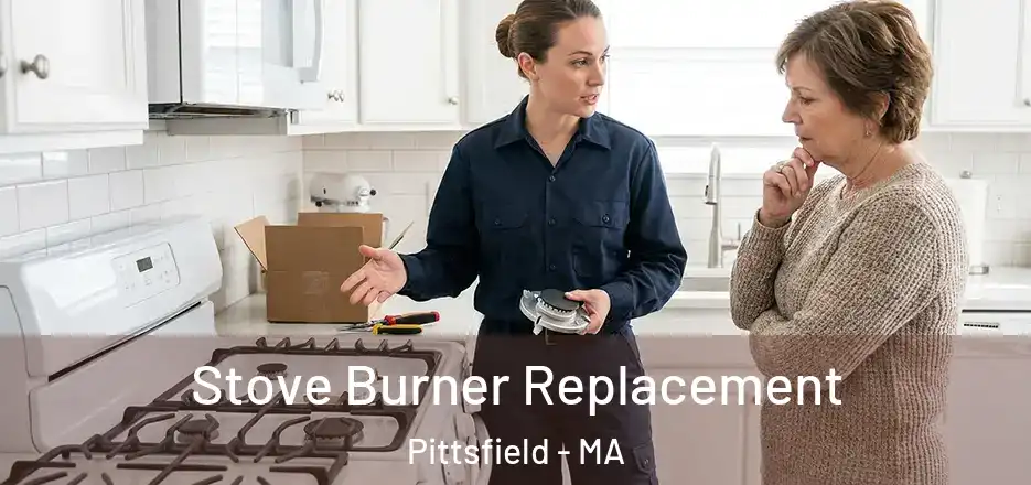 Stove Burner Replacement Pittsfield - MA