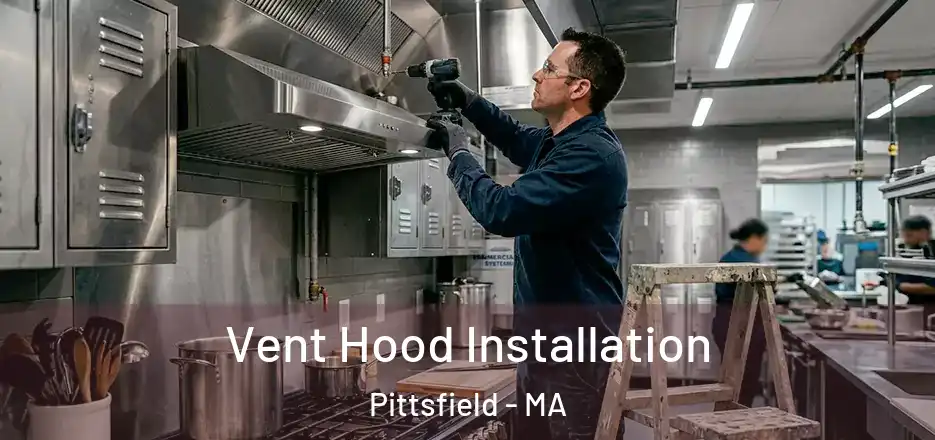 Vent Hood Installation Pittsfield - MA